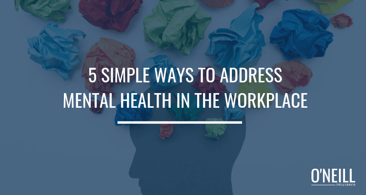 5 Ways to Address Mental Health in the Workplace