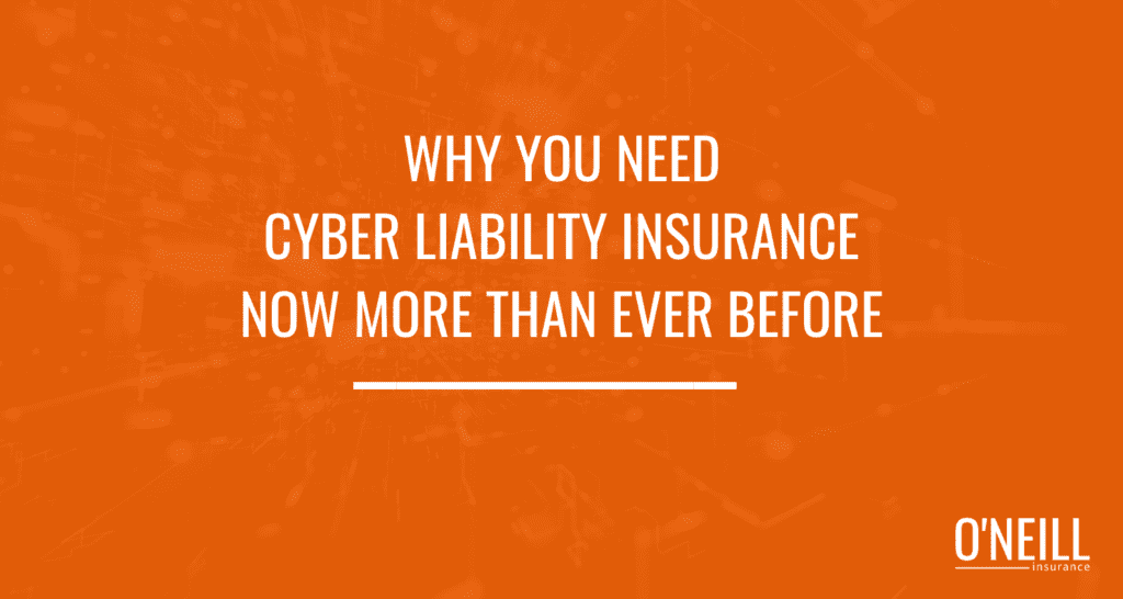 Why You Need Cyber Liability Insurance Now